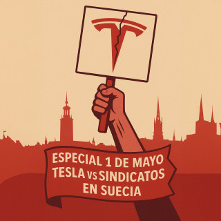 Especial 1 de Mayo – Tesla contra los sindicatos en Suecia